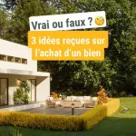3 IDEES RECUES SUR L'ACHAT D'UN BIEN IMMOBILIER